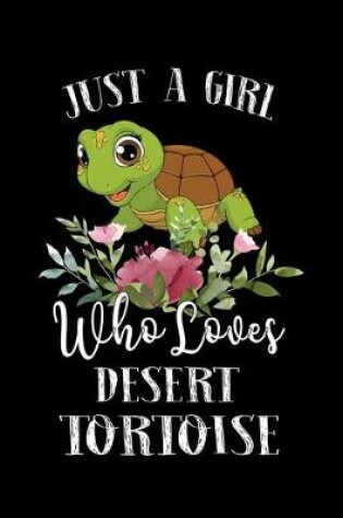 Cover of Just a Girl Who Loves Desert Tortoise