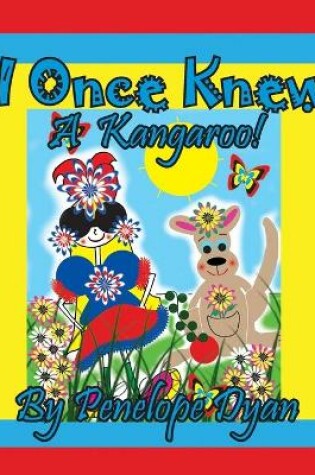 Cover of I Once Knew A Kangaroo!