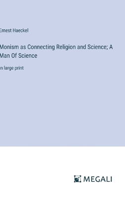 Book cover for Monism as Connecting Religion and Science; A Man Of Science