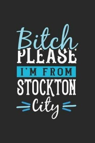 Cover of Bitch Please I'm From Stockton City