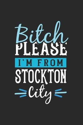 Book cover for Bitch Please I'm From Stockton City