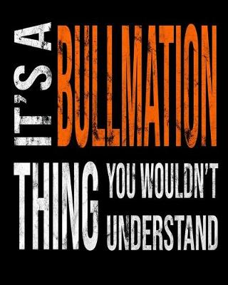 Book cover for It's A Bullmation Thing You Wouldn't Understand