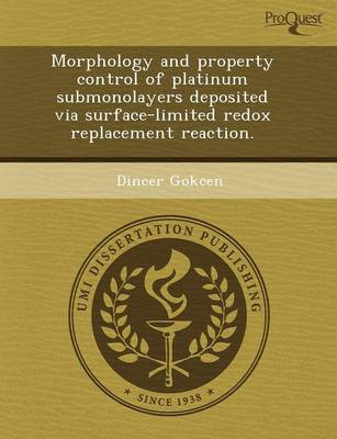 Book cover for Morphology and Property Control of Platinum Submonolayers Deposited Via Surface-Limited Redox Replacement Reaction