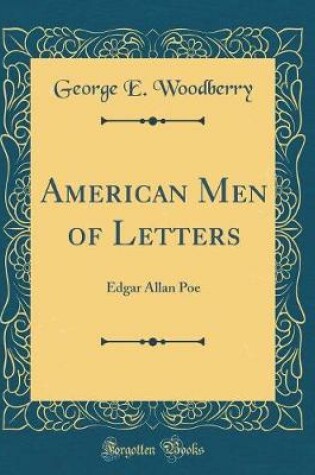 Cover of American Men of Letters: Edgar Allan Poe (Classic Reprint)