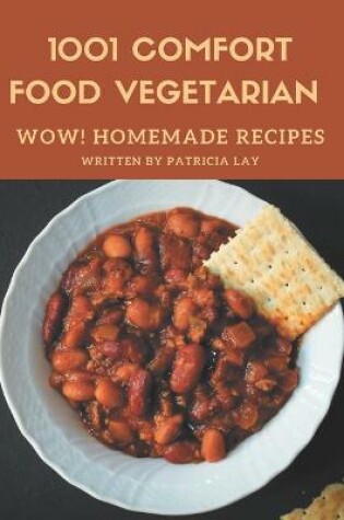 Cover of Wow! 1001 Homemade Comfort Food Vegetarian Recipes