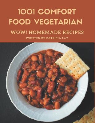 Book cover for Wow! 1001 Homemade Comfort Food Vegetarian Recipes