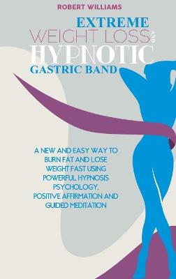 Book cover for Extreme Weight Loss and Hypnotic Gastric Band