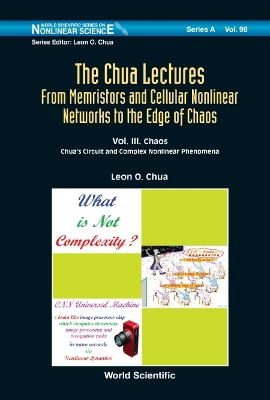 Cover of Chua Lectures, The: From Memristors And Cellular Nonlinear Networks To The Edge Of Chaos - Volume Iii. Chaos: Chua's  Circuit And Complex  Nonlinear Phenomena