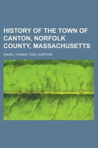 Cover of History of the Town of Canton, Norfolk County, Massachusetts