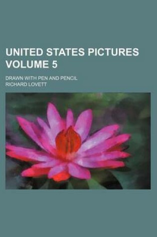 Cover of United States Pictures Volume 5; Drawn with Pen and Pencil