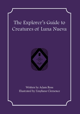 Book cover for The Explorer's Guide to Creatures of Luna Nueva