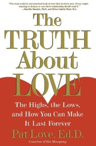 Cover of "The Truth About Love: The Highs, the Lows and How You Can Make it Last Forever "