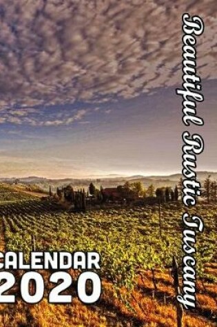 Cover of Beautiful Rustic Tuscany Calendar 2020