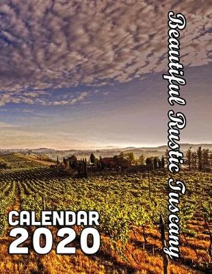 Book cover for Beautiful Rustic Tuscany Calendar 2020