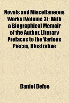 Book cover for Novels and Miscellaneous Works (Volume 3); With a Biographical Memoir of the Author, Literary Prefaces to the Various Pieces, Illustrative