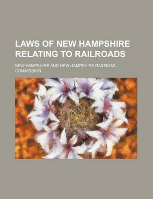 Book cover for Laws of New Hampshire Relating to Railroads