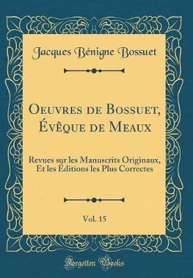 Book cover for Oeuvres de Bossuet, Eveque de Meaux, Vol. 15