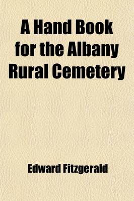 Book cover for A Hand Book for the Albany Rural Cemetery; With an Appendix on Emblems