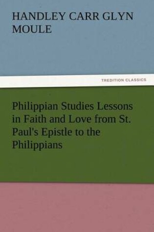 Cover of Philippian Studies Lessons in Faith and Love from St. Paul's Epistle to the Philippians