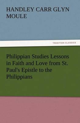 Book cover for Philippian Studies Lessons in Faith and Love from St. Paul's Epistle to the Philippians