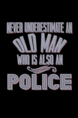 Book cover for Never underestimate an old man who is also a police