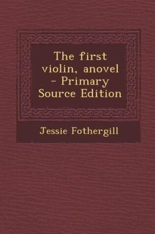 Cover of The First Violin, Anovel - Primary Source Edition