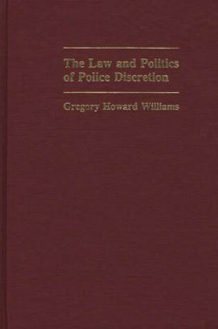 Cover of The Law and Politics of Police Discretion