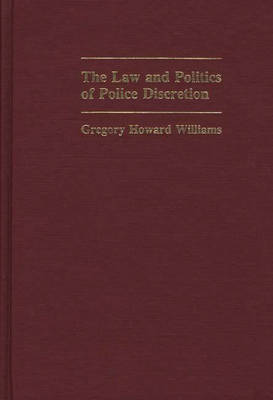 Book cover for The Law and Politics of Police Discretion