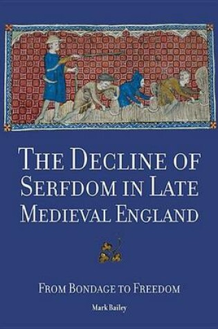 Cover of Decline of Serfdom in Late Medieval England, The: From Bondage to Freedom