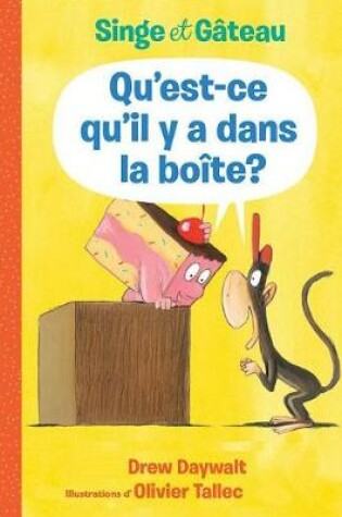 Cover of Singe Et G�teau: Qu'est-Ce Qu'il Y a Dans La Bo�te?