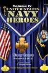 Book cover for United States Navy Heroes - Volume IV