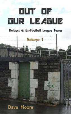 Book cover for Out of Our League: Defunct and Ex-Football League Teams