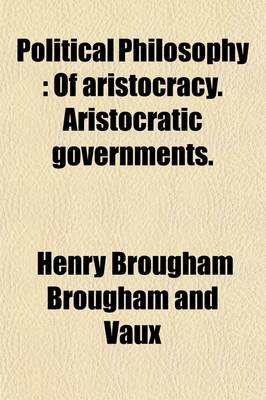 Book cover for Political Philosophy (Volume 2); Of Aristocracy. Aristocratic Governments