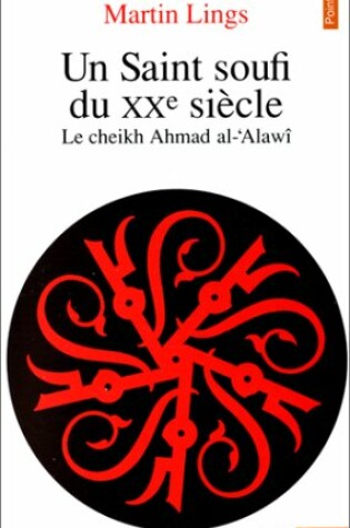 Cover of Un Saint Soufi Du Xxe Si'cle. Le Cheikh Ahmad Al-'Alaw+