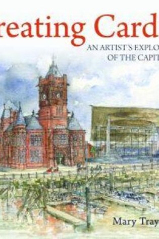 Cover of Compact Wales: Creating Cardiff - An Artist's Exploration of the Capital