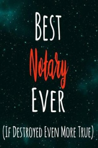 Cover of Best Notary Ever (If Destroyed Even More True)