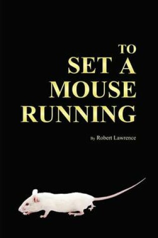 Cover of To Set a Mouse Running