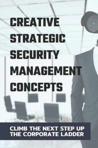 Cover of Creative Strategic Security Management Concepts