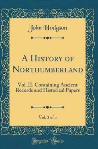 Cover of A History of Northumberland, Vol. 3 of 3