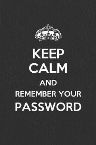 Cover of Keep Calm and Remember Your Password