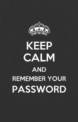 Cover of Keep Calm and Remember Your Password