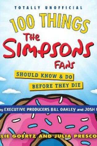 Cover of 100 Things the Simpsons Fans Should Know & Do Before They Die