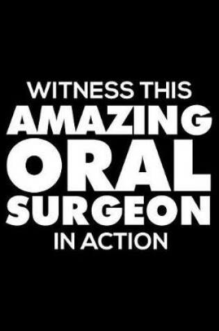 Cover of Witness This Amazing Oral Surgeon in Action