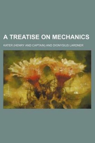 Cover of A Treatise on Mechanics (Volume 1)