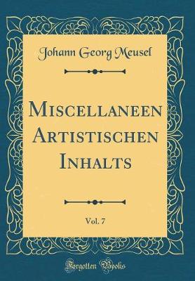 Book cover for Miscellaneen Artistischen Inhalts, Vol. 7 (Classic Reprint)