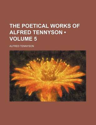 Book cover for The Poetical Works of Alfred Tennyson (Volume 5)