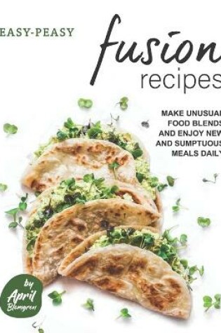 Cover of Easy-Peasy Fusion Recipes