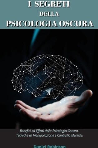 Cover of I Segreti Della Psicologia Oscura - Dark Psychology Secrets