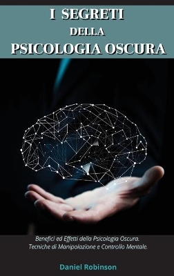 Book cover for I Segreti Della Psicologia Oscura - Dark Psychology Secrets