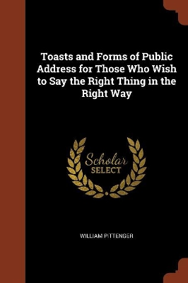 Book cover for Toasts and Forms of Public Address for Those Who Wish to Say the Right Thing in the Right Way